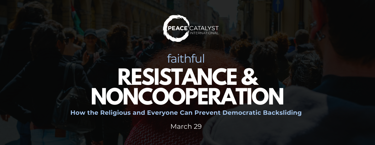 Faithful Resistance and Noncooperation How the Religious and Everyone Can Prevent Democratic Backsliding